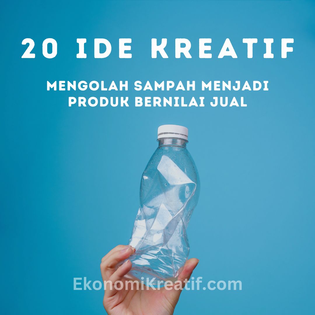 Sampah Jadi Berkah: Ide Kreatif Mengolah Limbah