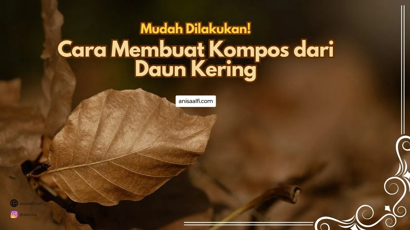 Kompos Daun Kering: Proses Alami dan Aplikasinya